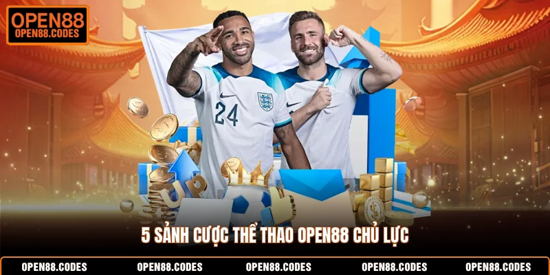 5 sảnh cược thể thao OPEN88 chủ lực
