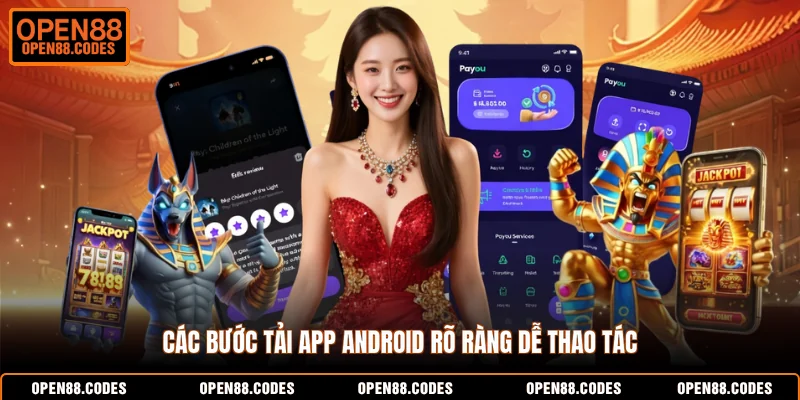 Các bước tải app android rõ ràng dễ thao tác
