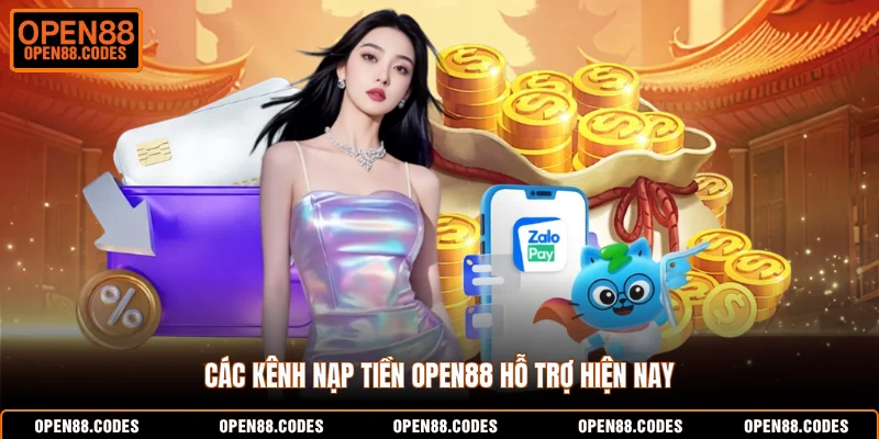 Các kênh nạp tiền OPEN88 hỗ trợ hiện nay