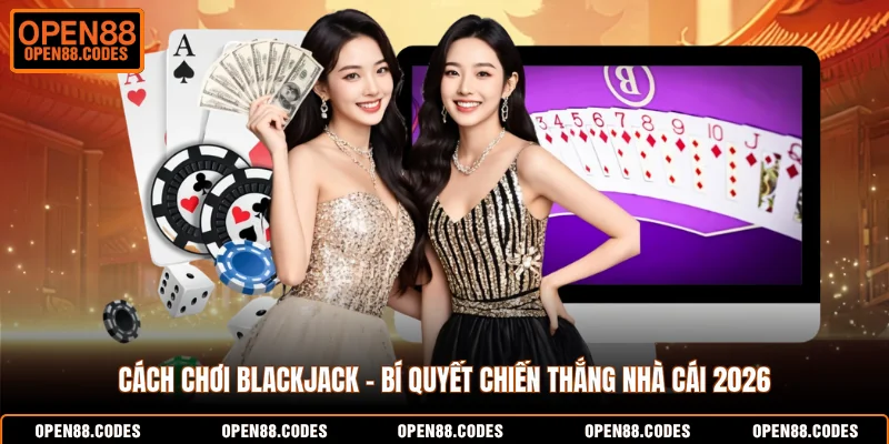 Cách chơi Blackjack