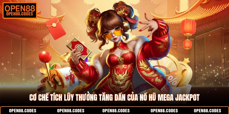 Cơ chế tích lũy thưởng tăng dần của nổ hũ Mega Jackpot 