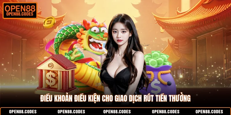 Điều khoản điều kiện cho giao dịch rút tiền thưởng