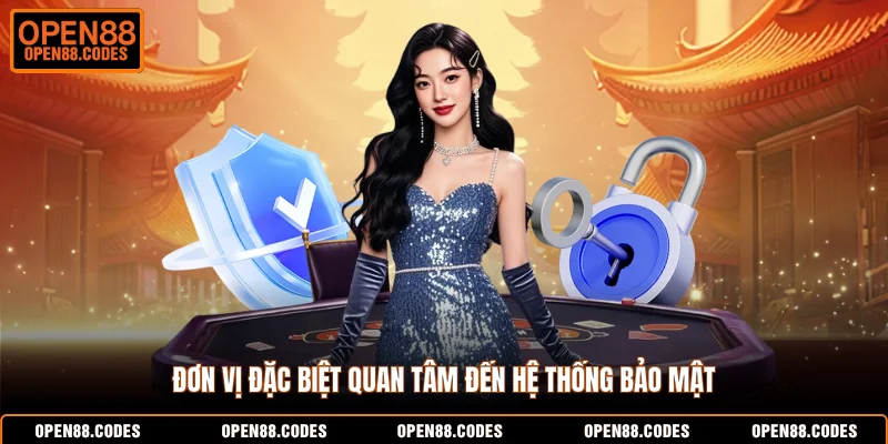 Đơn vị đặc biệt quan tâm đến hệ thống bảo mật