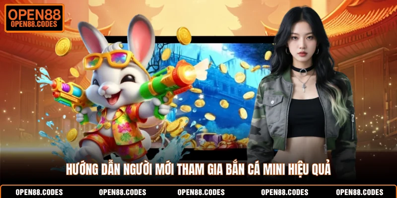 Hướng dẫn người mới tham gia bắn cá Mini hiệu quả