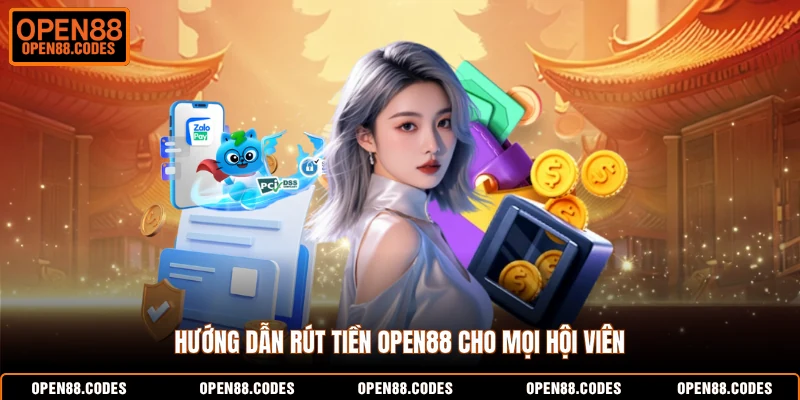 Hướng dẫn rút tiền OPEN88 cho mọi hội viên