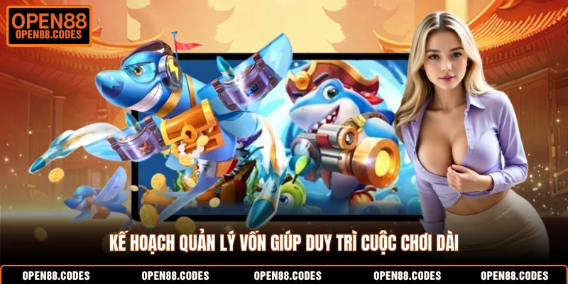 Kế hoạch quản lý vốn giúp duy trì cuộc chơi dài