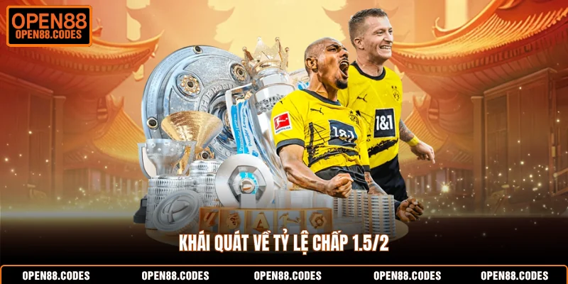 Khái quát về tỷ lệ chấp 1.5/2