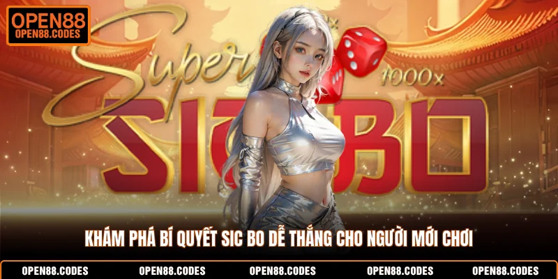 Khám phá bí quyết Sic Bo dễ thắng cho người mới chơi