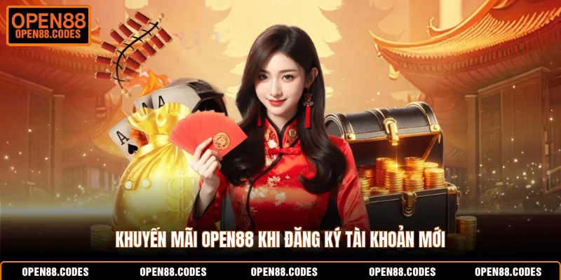 Khuyến mãi OPEN88 khi đăng ký tài khoản mới