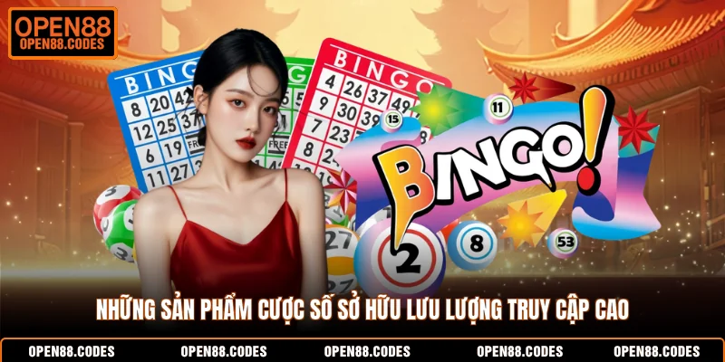 Những sản phẩm cược số sở hữu lưu lượng truy cập cao