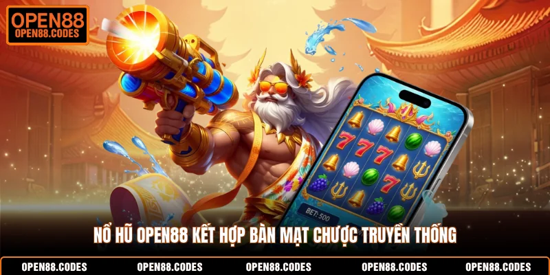 Nổ hũ OPEN88 kết hợp bàn mạt chược truyền thống