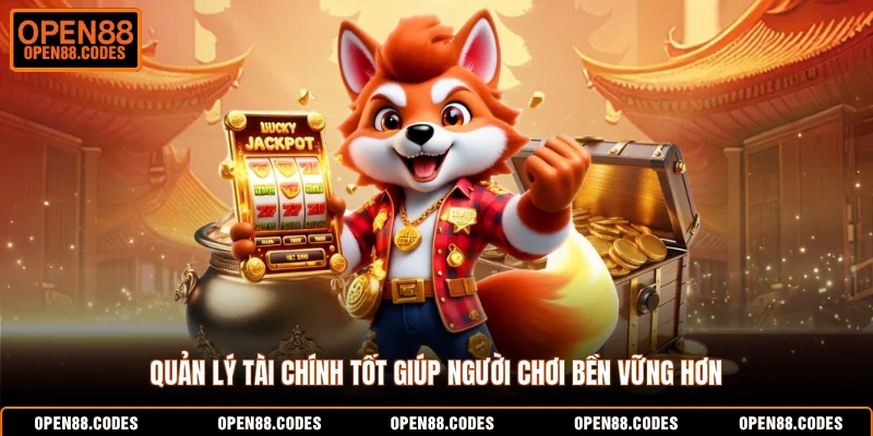 Quản lý tài chính tốt giúp người chơi bền vững hơn
